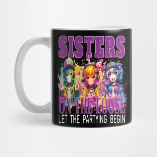 Sisters On The Loose Let The Partying Begin Weekend Trip Mug